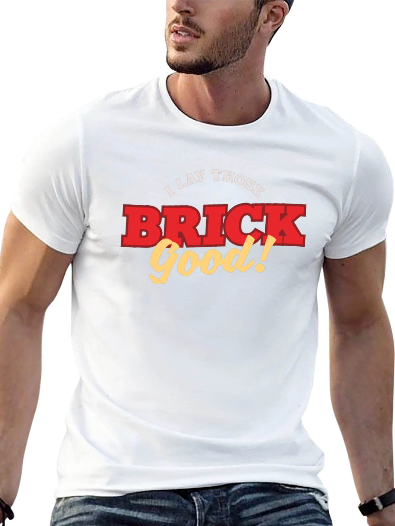 I Lay Those Brick Good! Funny T-Shirt