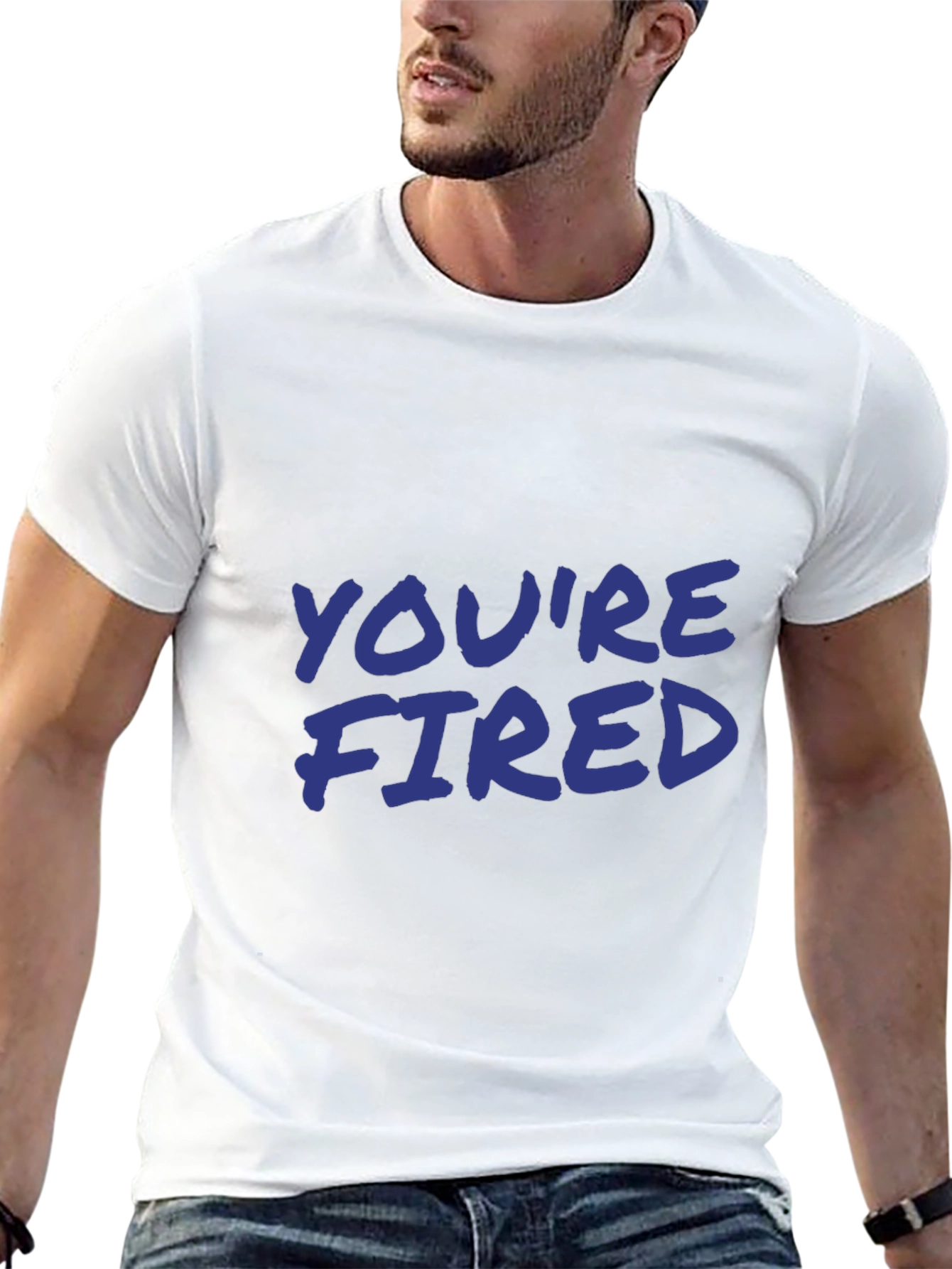 Youre Fired Slogan T-Shirt
