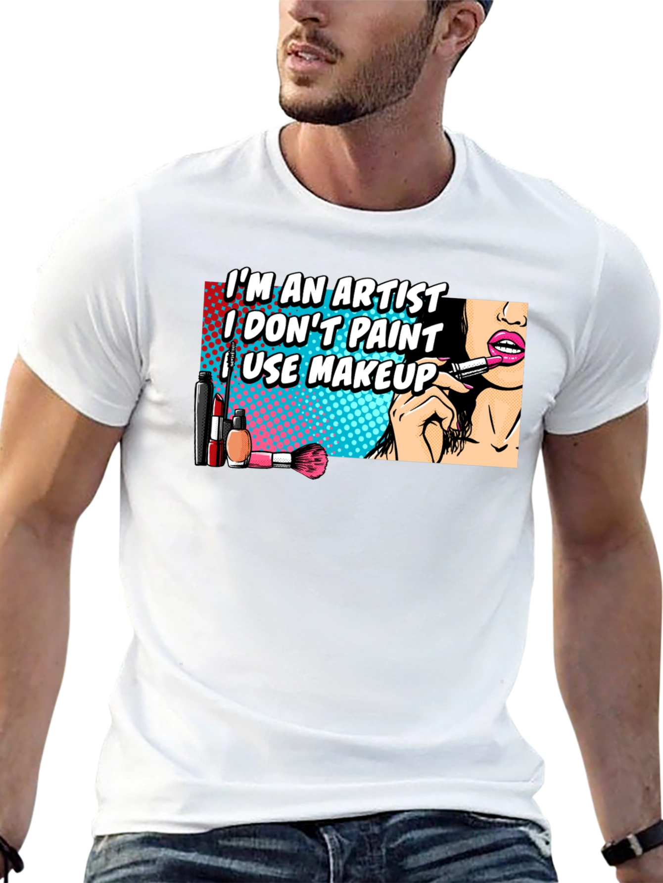 Makeup Artist T-Shirt: Im An Artist I Use Makeup