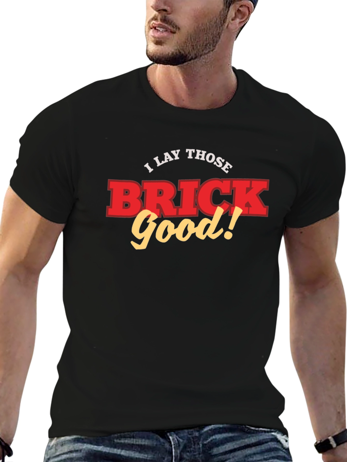 I Lay Those Brick Good! Funny T-Shirt