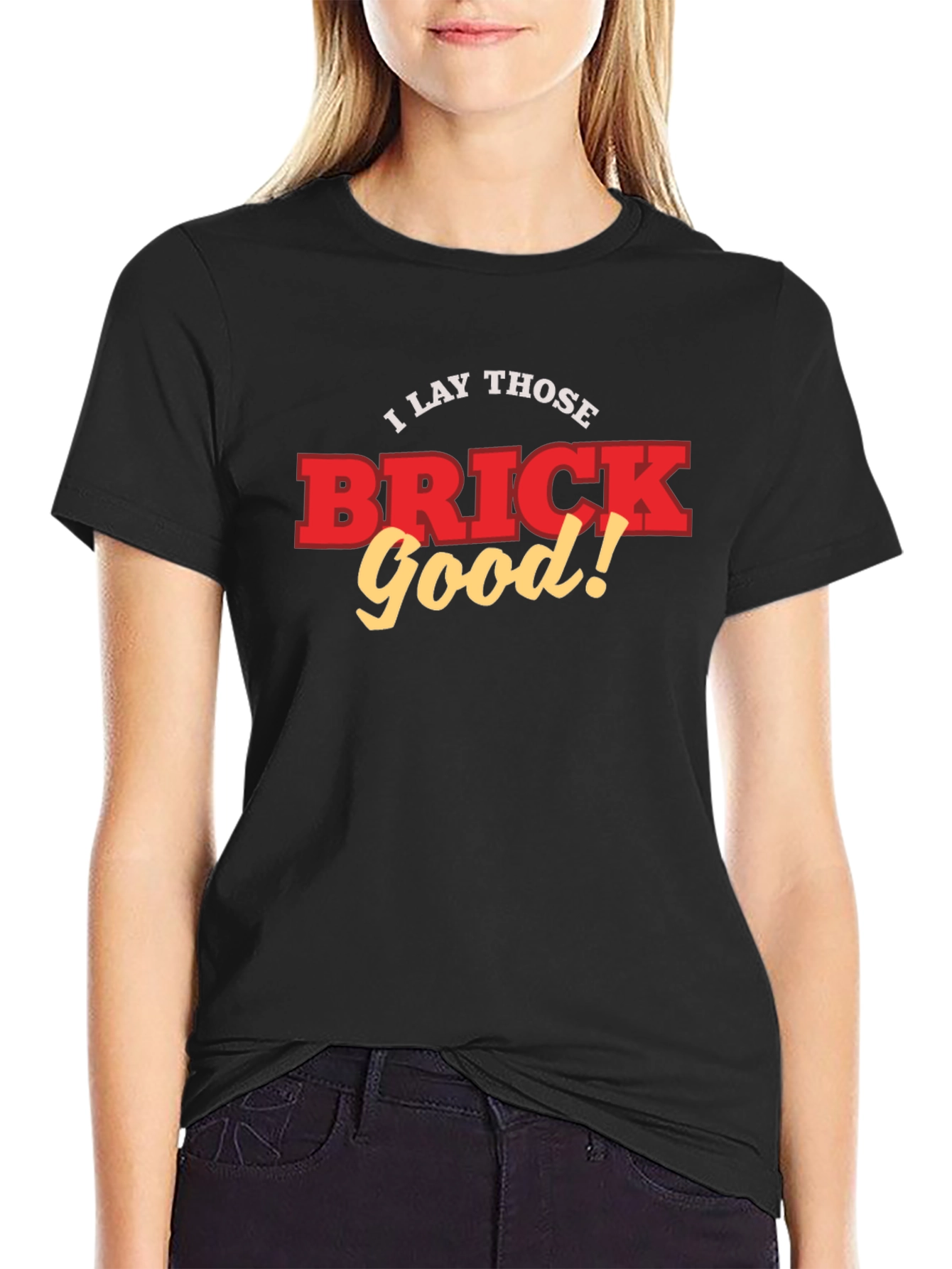 I Lay Those Brick Good! Funny T-Shirt