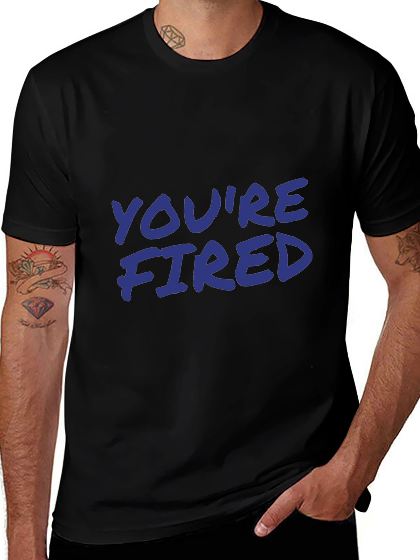 Youre Fired Slogan T-Shirt