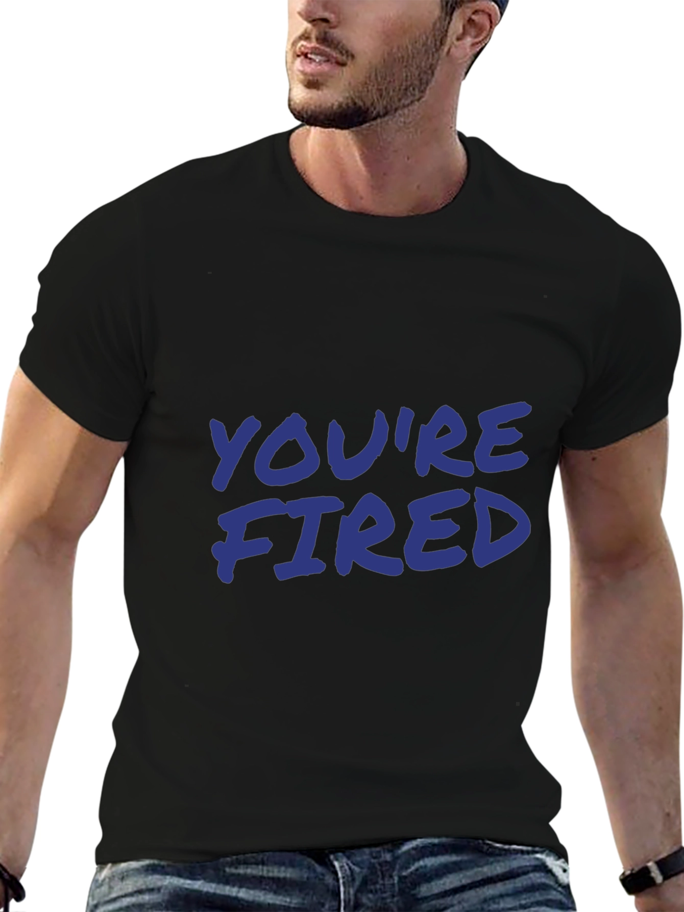 Youre Fired Slogan T-Shirt