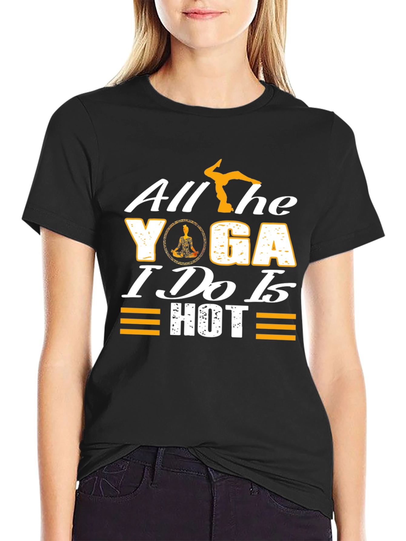 All the Yoga I Do is Hot T-Shirt