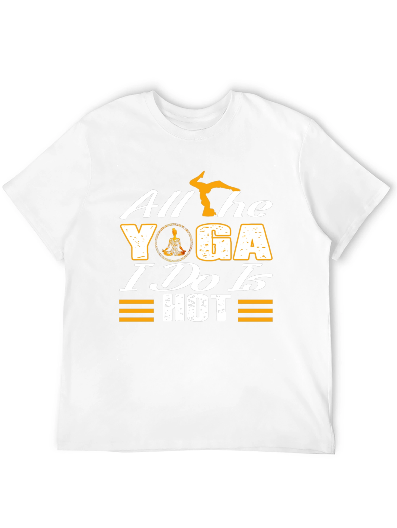 All the Yoga I Do is Hot T-Shirt