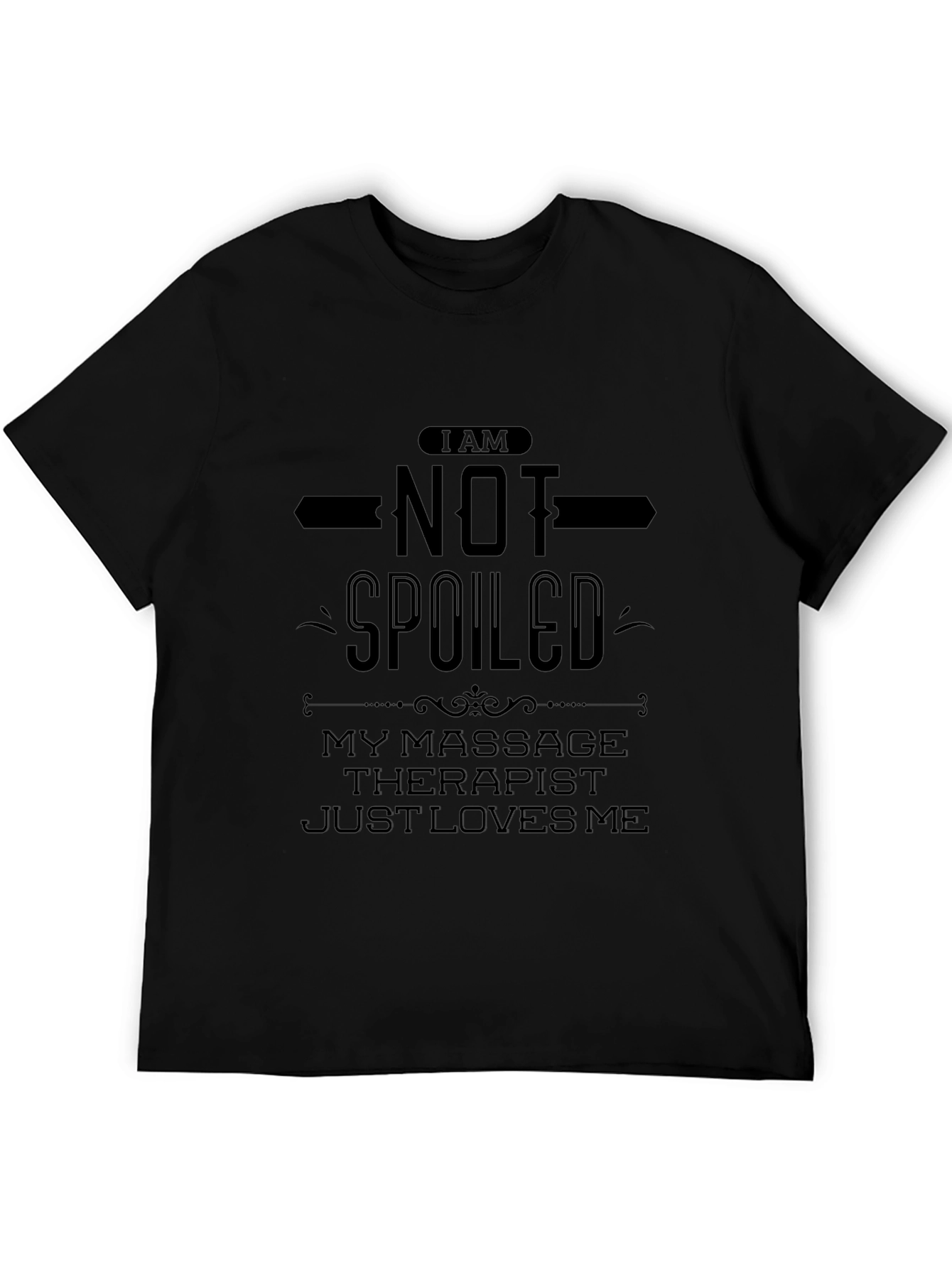 Funny Massage Therapist T-Shirt - Im Not Spoiled