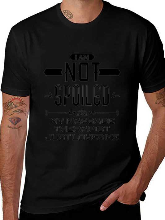 Funny Massage Therapist T-Shirt - Im Not Spoiled