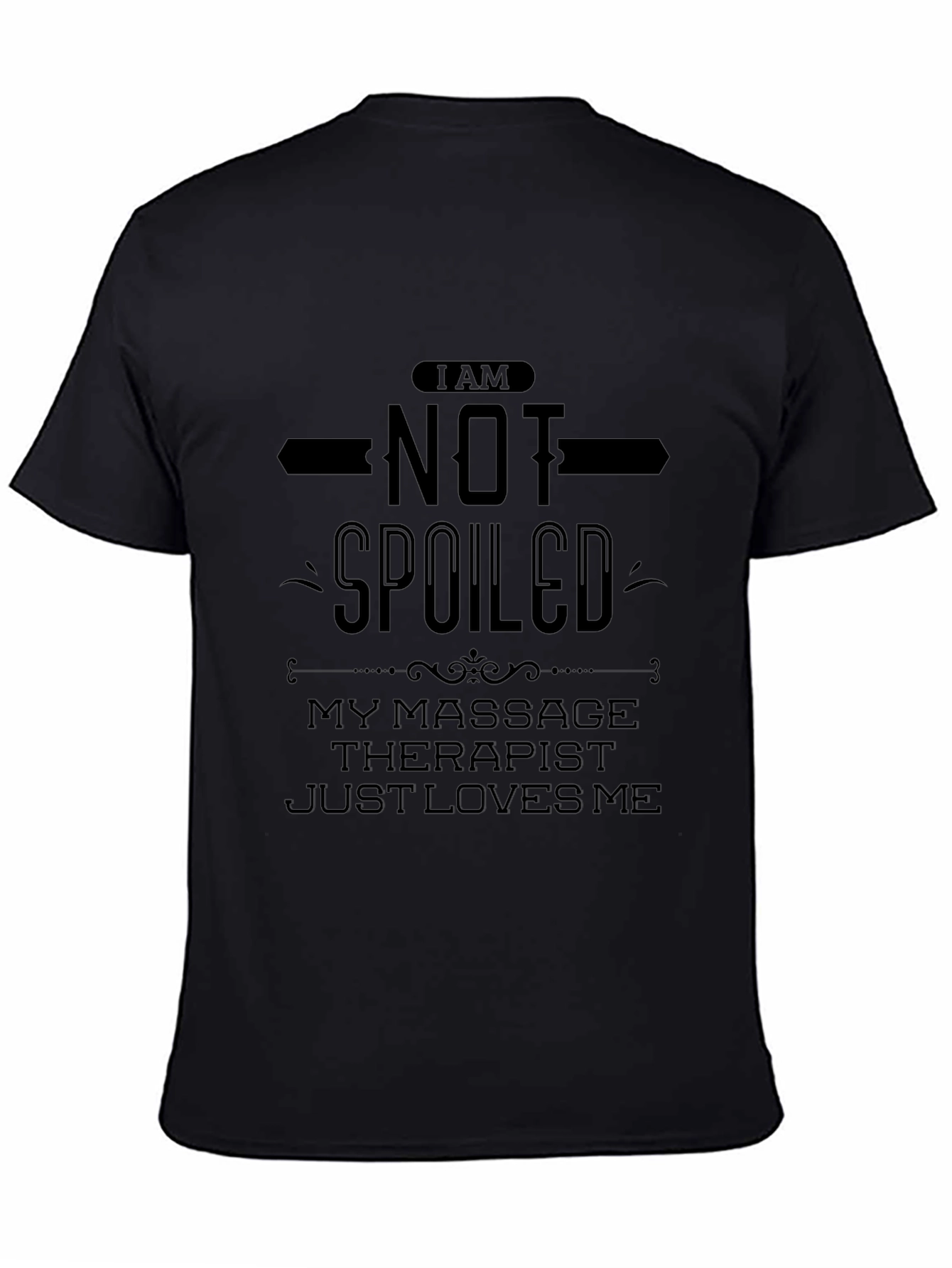 Funny Massage Therapist T-Shirt - Im Not Spoiled