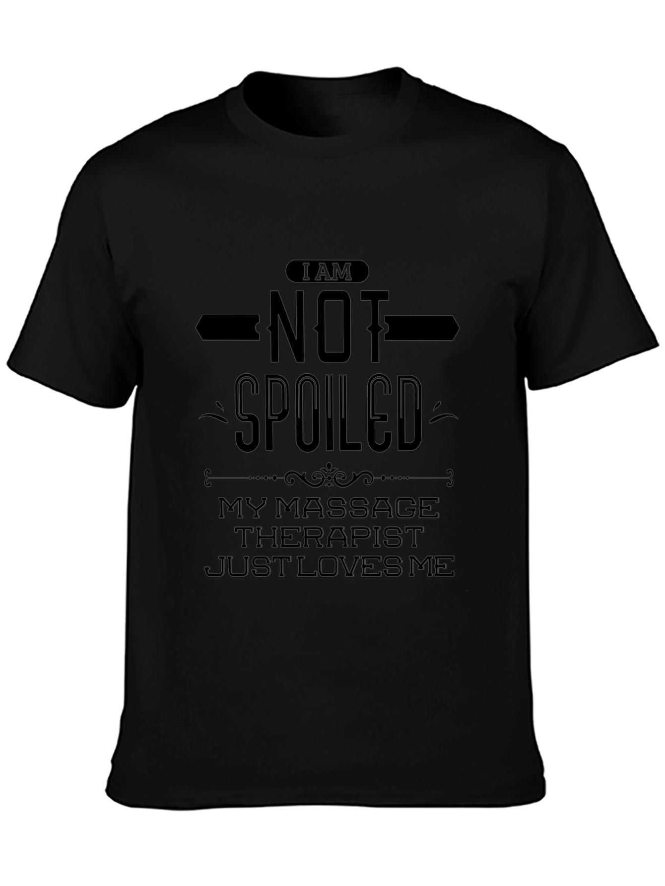 Funny Massage Therapist T-Shirt - Im Not Spoiled