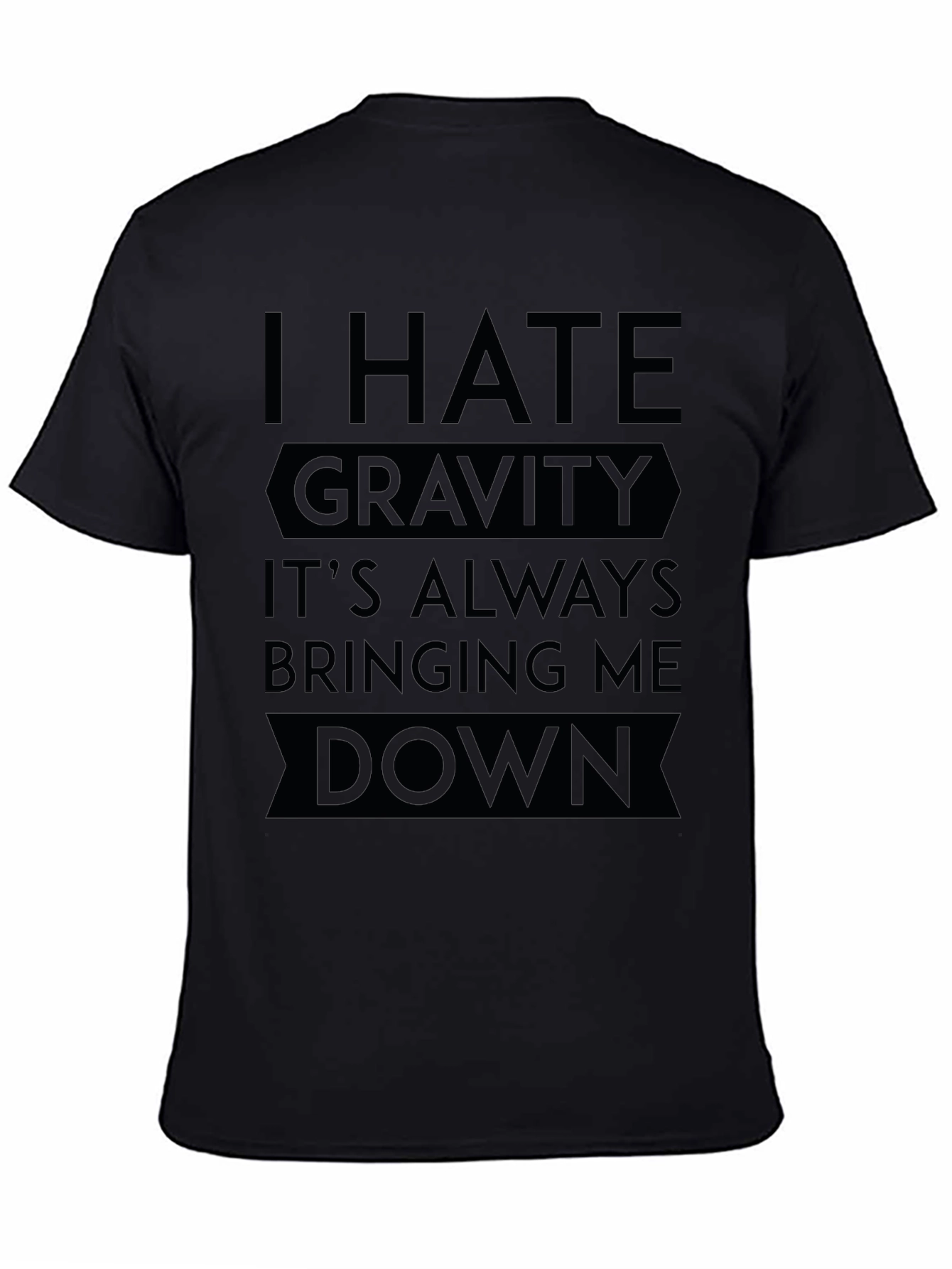 I Hate Gravity T-Shirt - Funny Sarcastic Tee