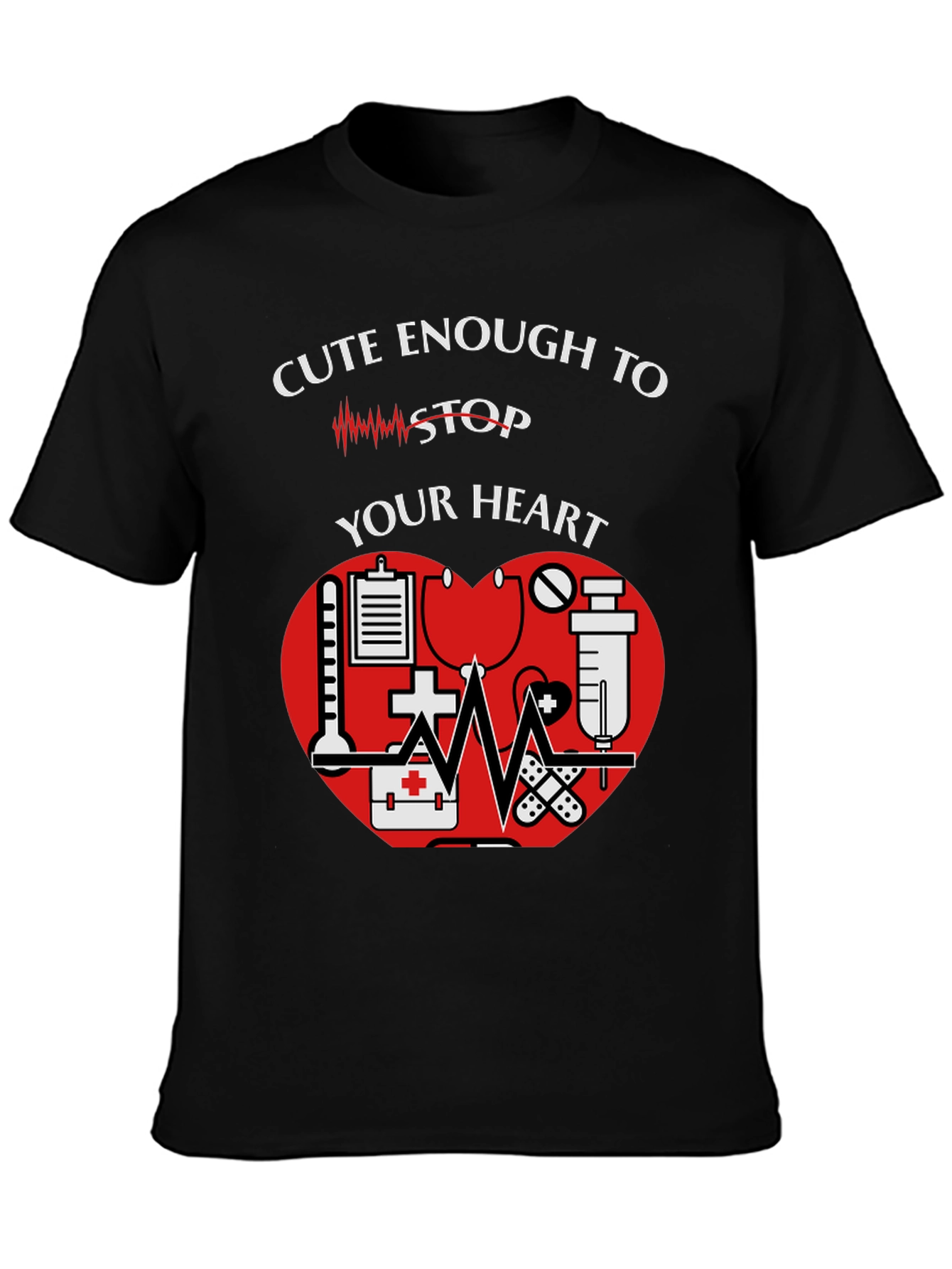 Cute Enough to Stop Your Heart Nurse T-Shirt