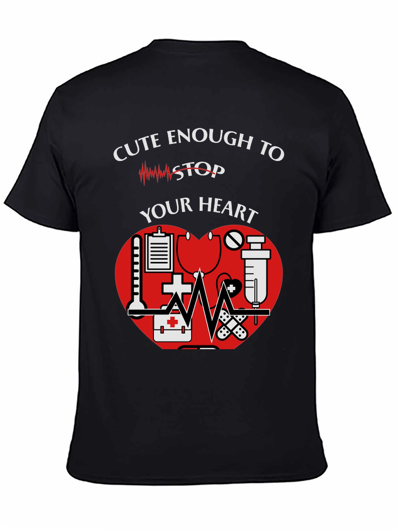 Cute Enough to Stop Your Heart Nurse T-Shirt