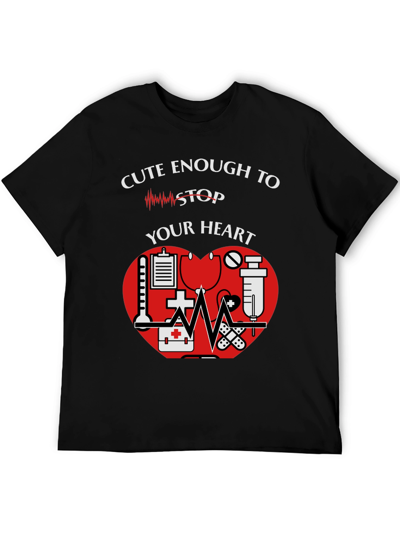 Cute Enough to Stop Your Heart Nurse T-Shirt