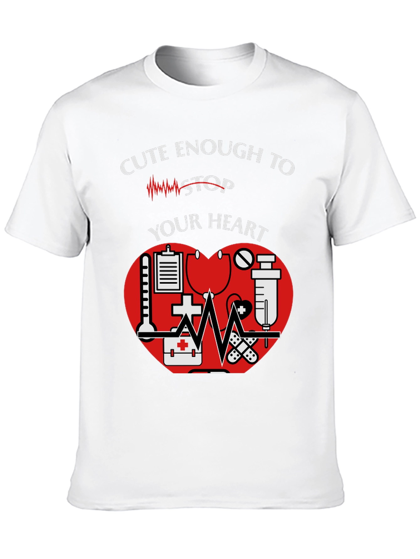 Cute Enough to Stop Your Heart Nurse T-Shirt