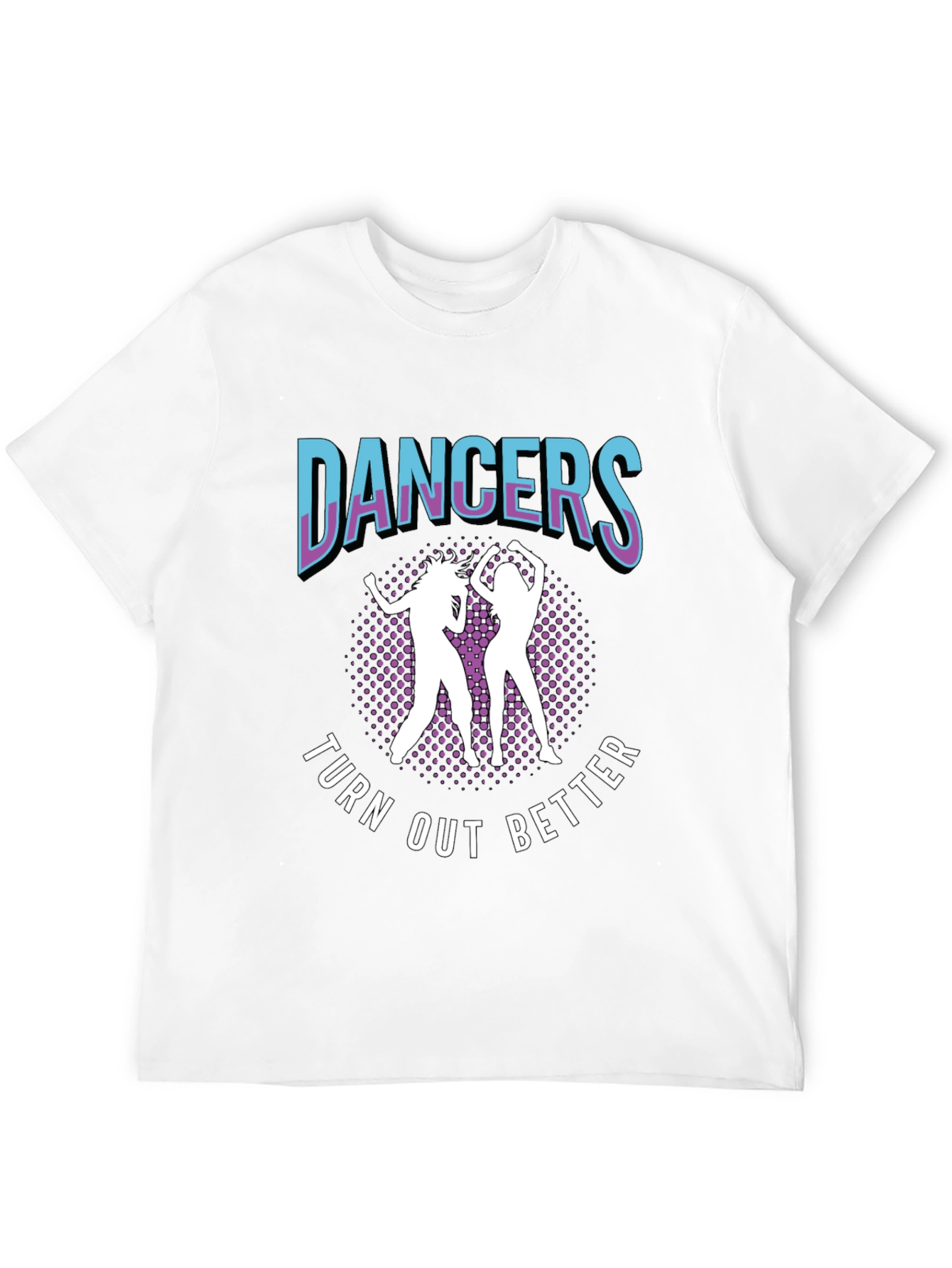 Dancers Turn Out Better Graphic Tee