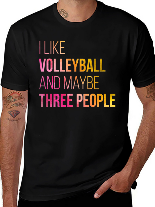 Volleyball Lover T-Shirt - I Like Volleyball and Maybe Three People