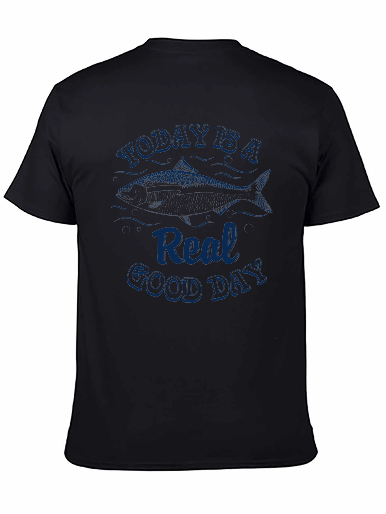 Today is a Real Good Day Fishing T-Shirt