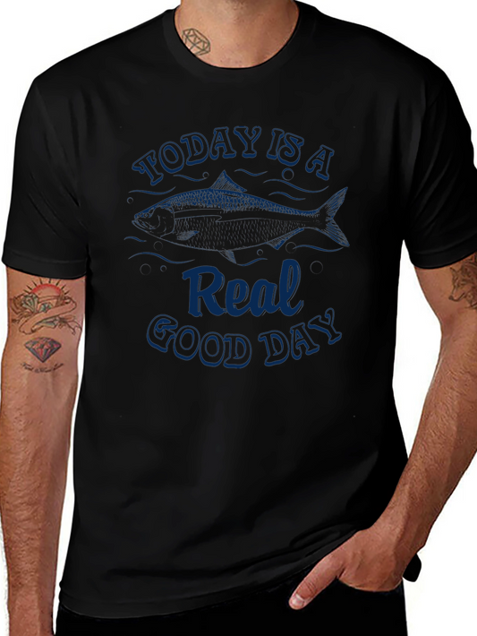 Today is a Real Good Day Fishing T-Shirt