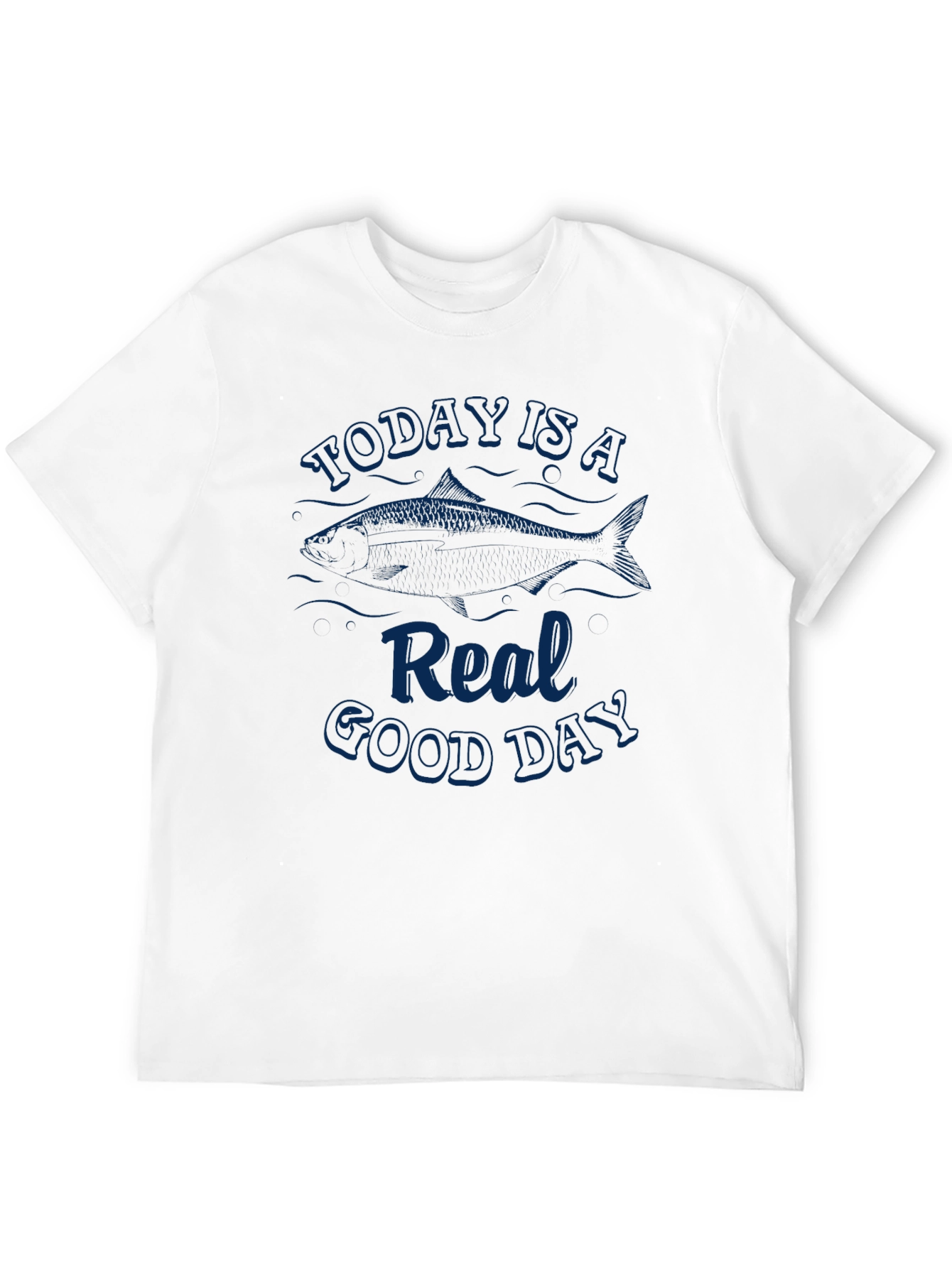 Today is a Real Good Day Fishing T-Shirt