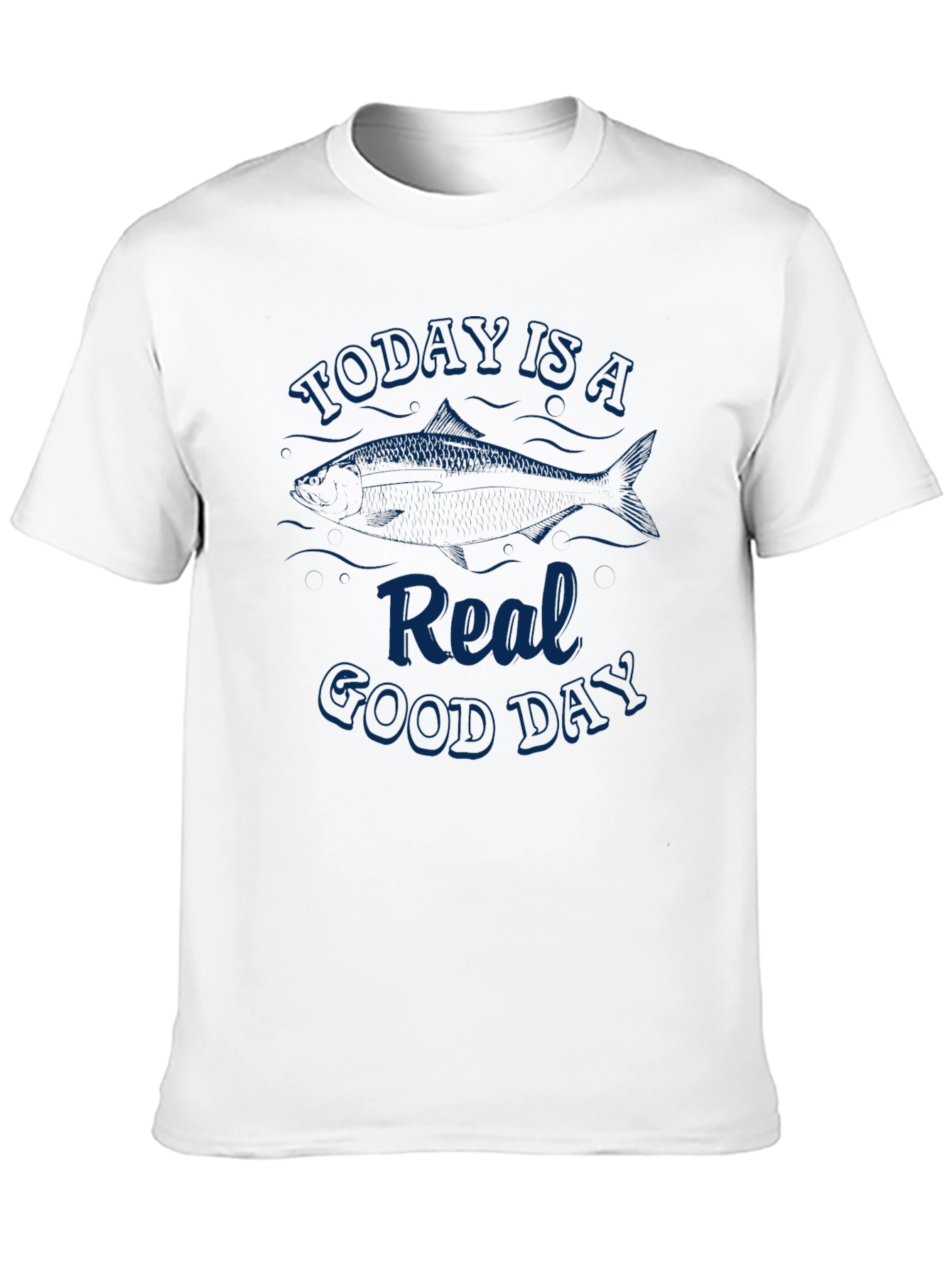 Today is a Real Good Day Fishing T-Shirt