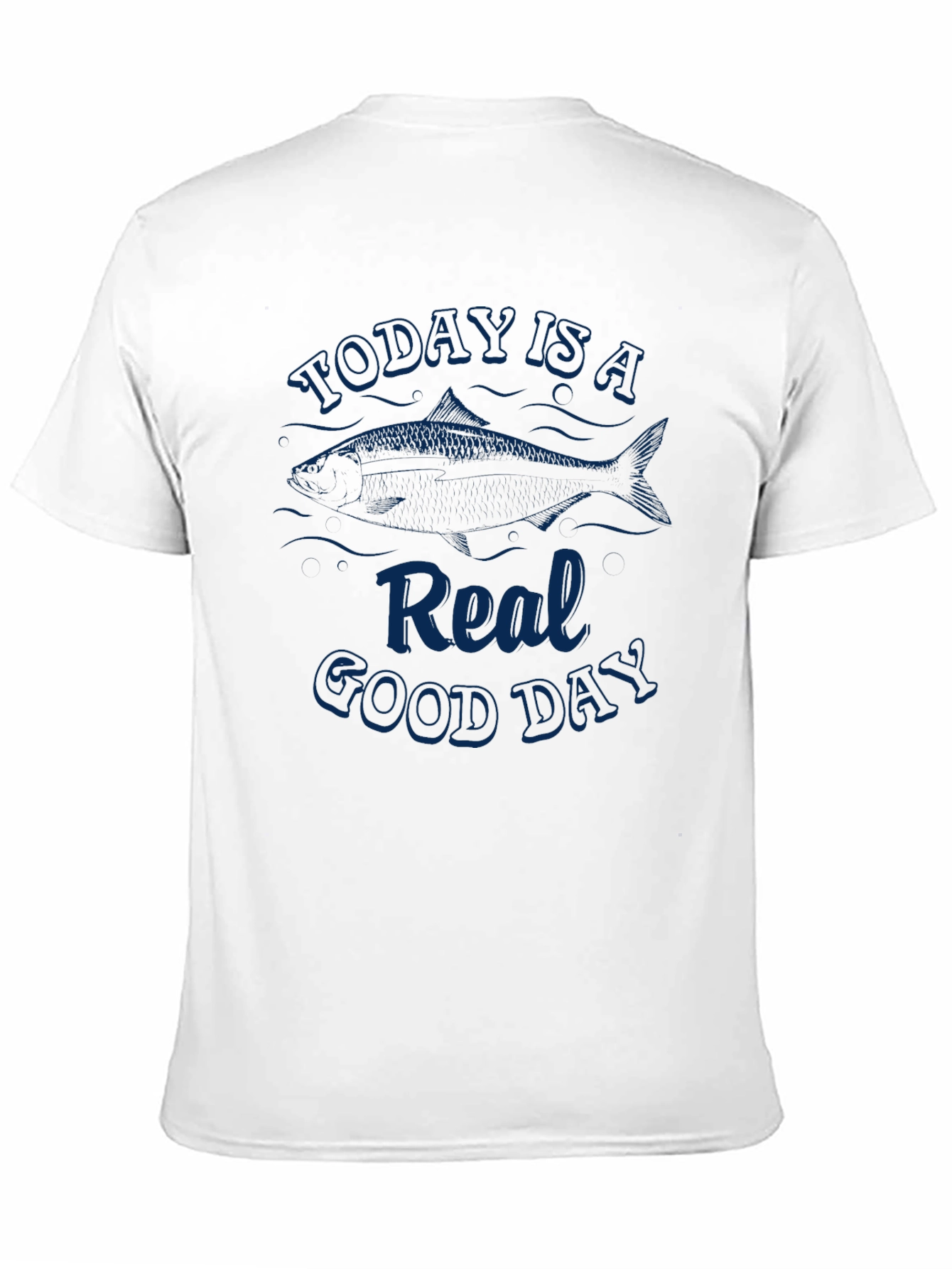 Today is a Real Good Day Fishing T-Shirt