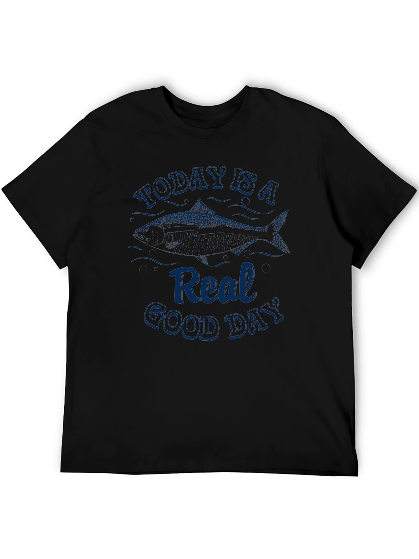 Today is a Real Good Day Fishing T-Shirt