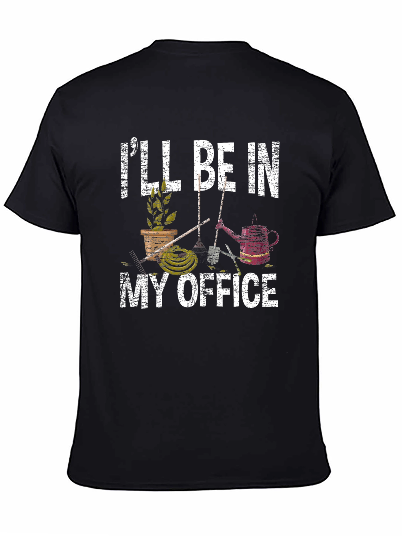 Gardeners T-Shirt: Ill Be In My Office
