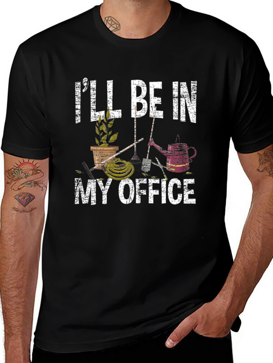 Gardeners T-Shirt: Ill Be In My Office