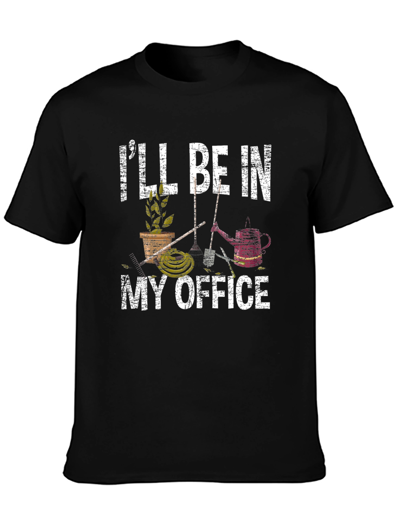 Gardeners T-Shirt: Ill Be In My Office