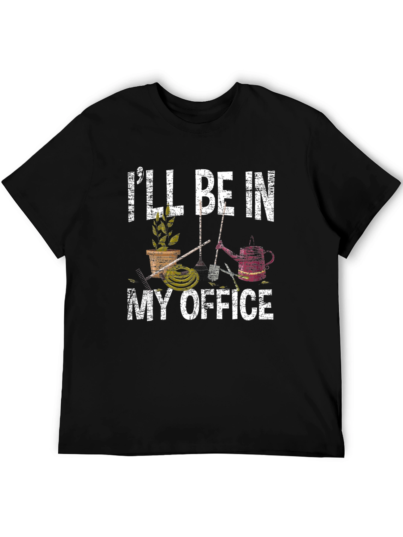 Gardeners T-Shirt: Ill Be In My Office