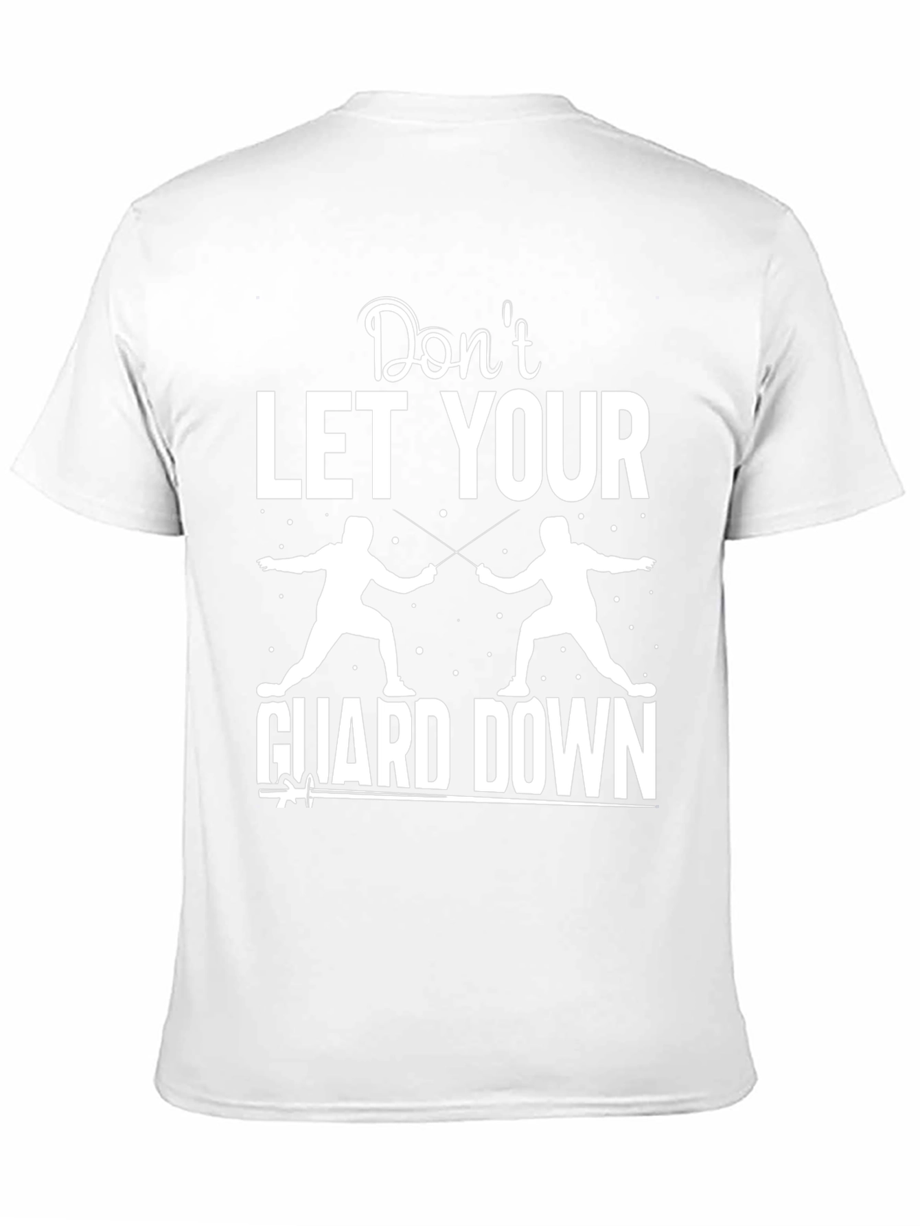 Fencing Graphic T-Shirt - Dont Let Your Guard Down