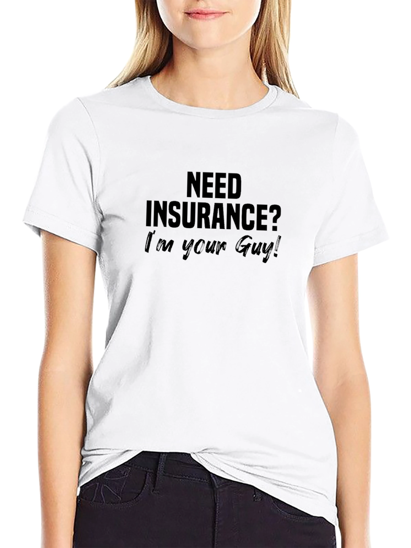 Need Insurance? Im Your Guy! Black T-Shirt