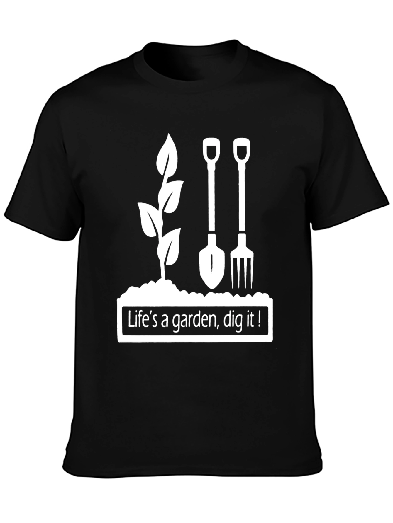 Lifes A Garden Dig It! Graphic Tee