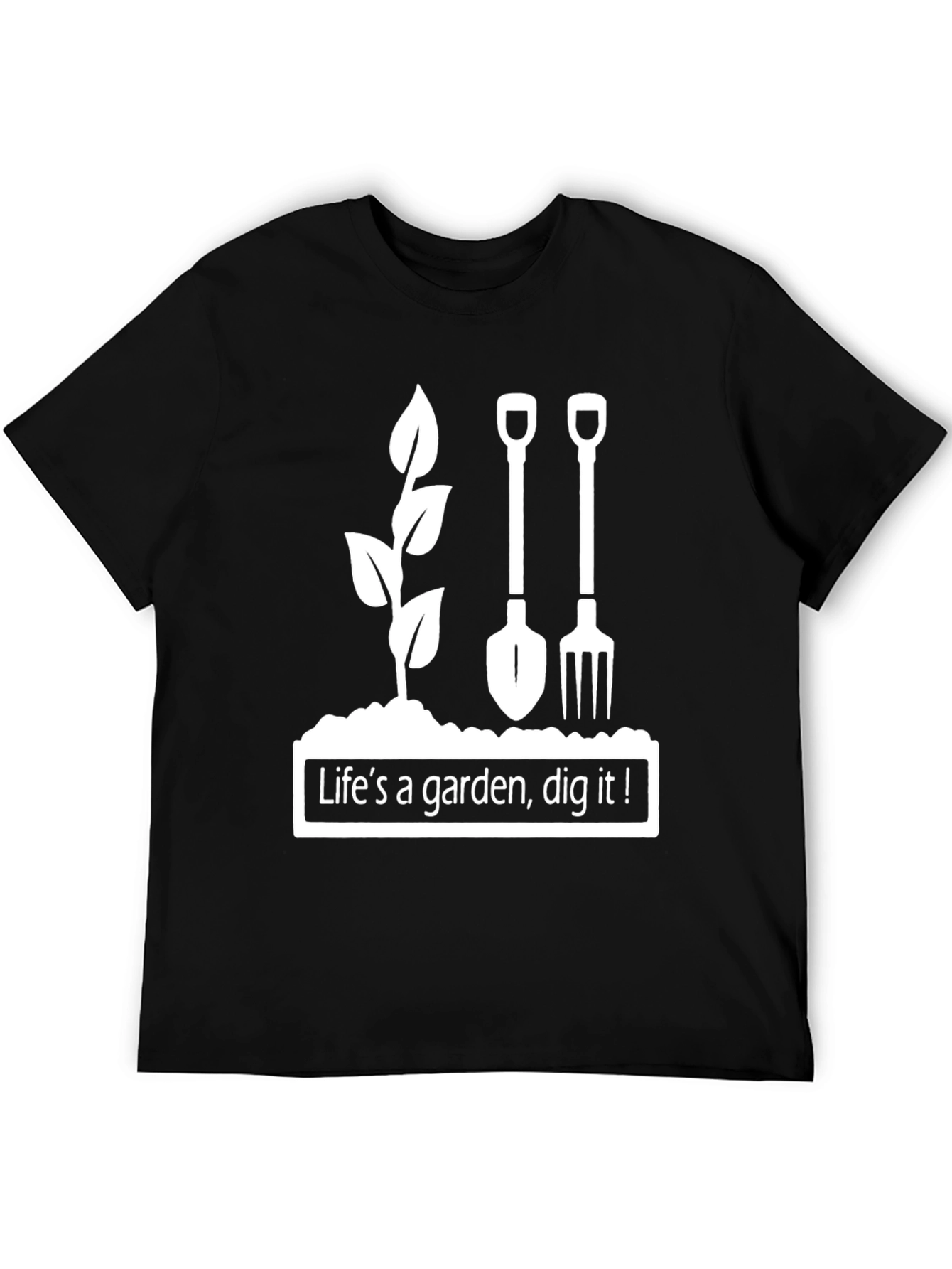 Lifes A Garden Dig It! Graphic Tee