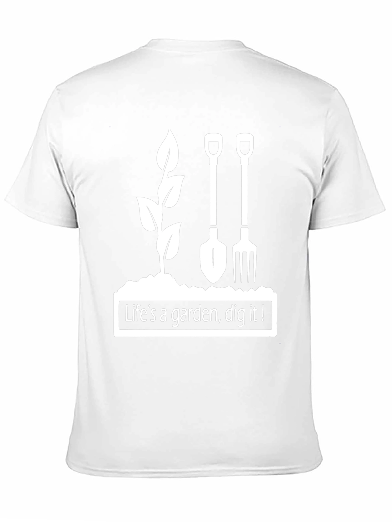 Lifes A Garden Dig It! Graphic Tee