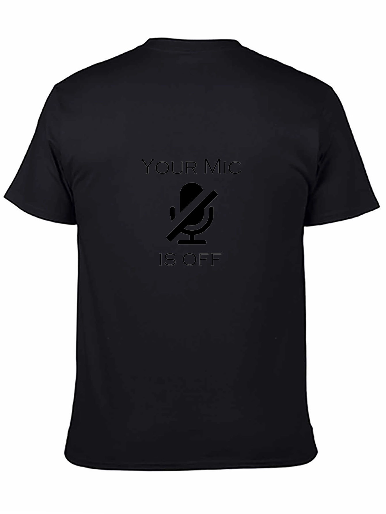Your Mic is Off - Funny T-Shirt