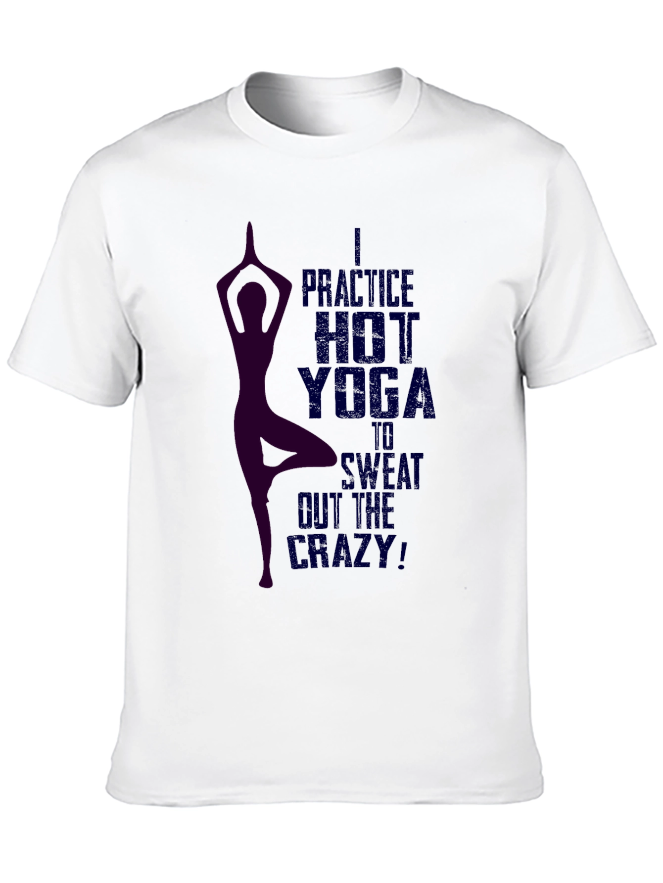 Hot Yoga T-Shirt - Sweat Out the Crazy!