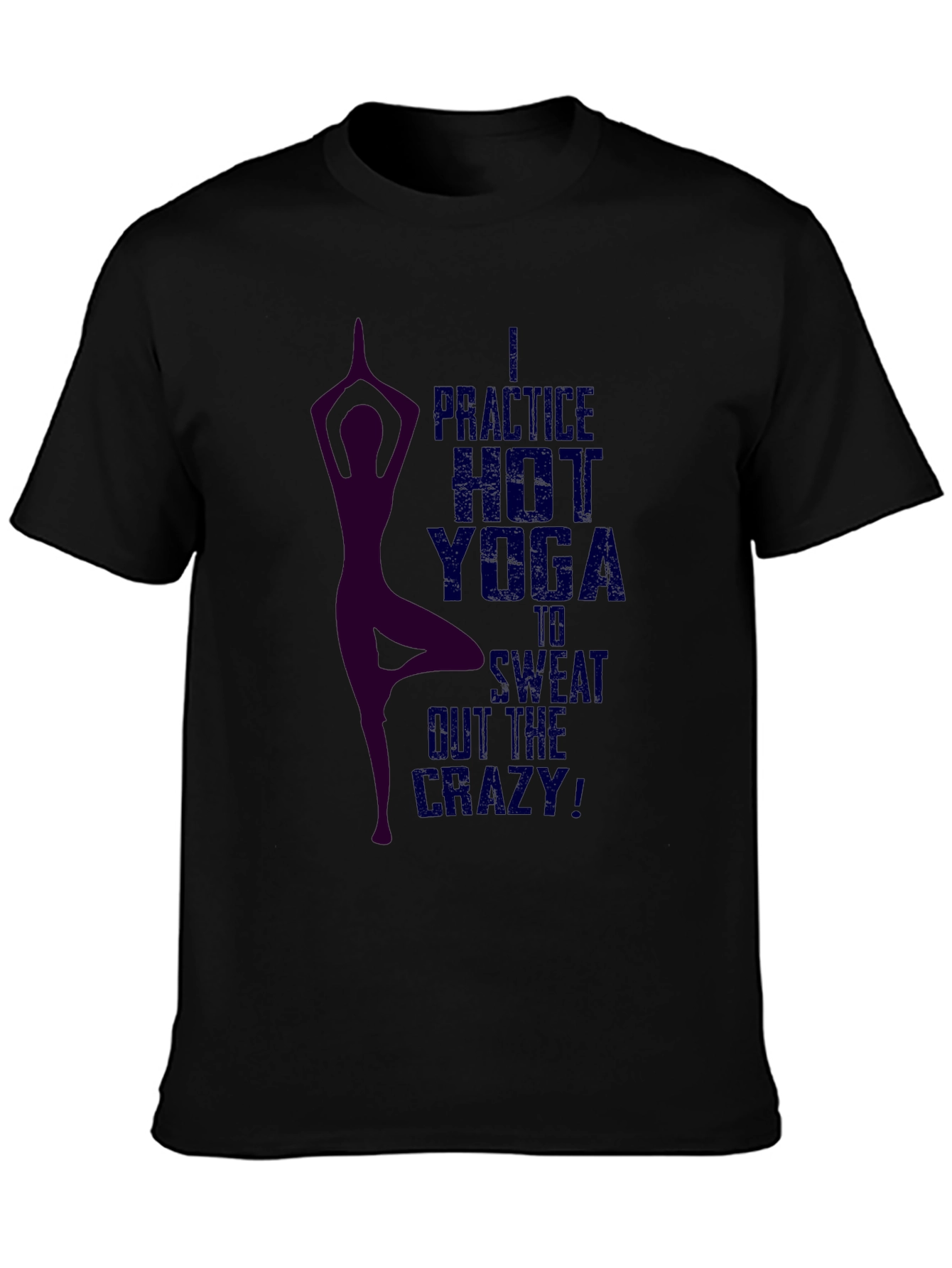 Hot Yoga T-Shirt - Sweat Out the Crazy!