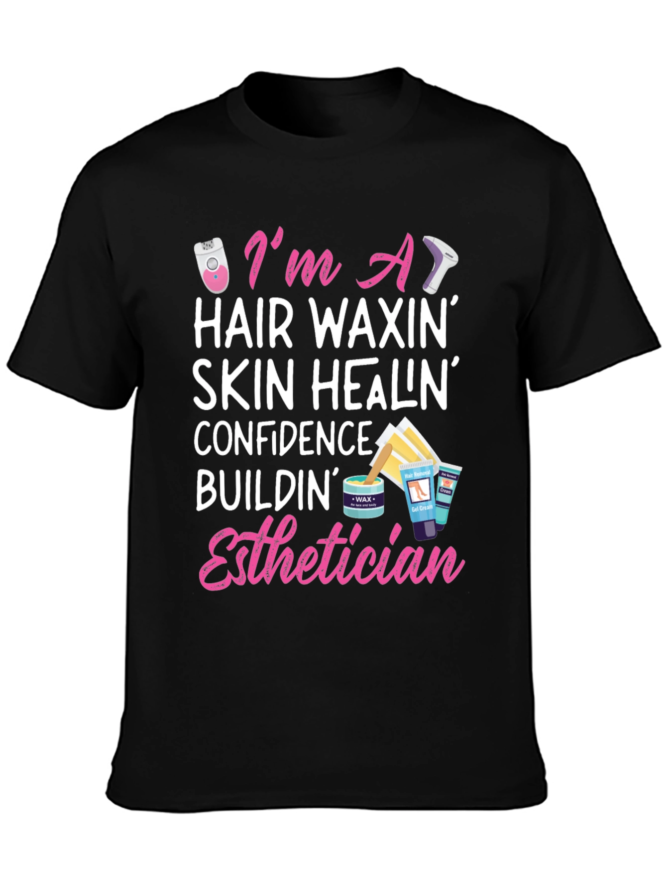 Esthetician T-Shirt - Hair Waxing Skin Healing Confidence Building