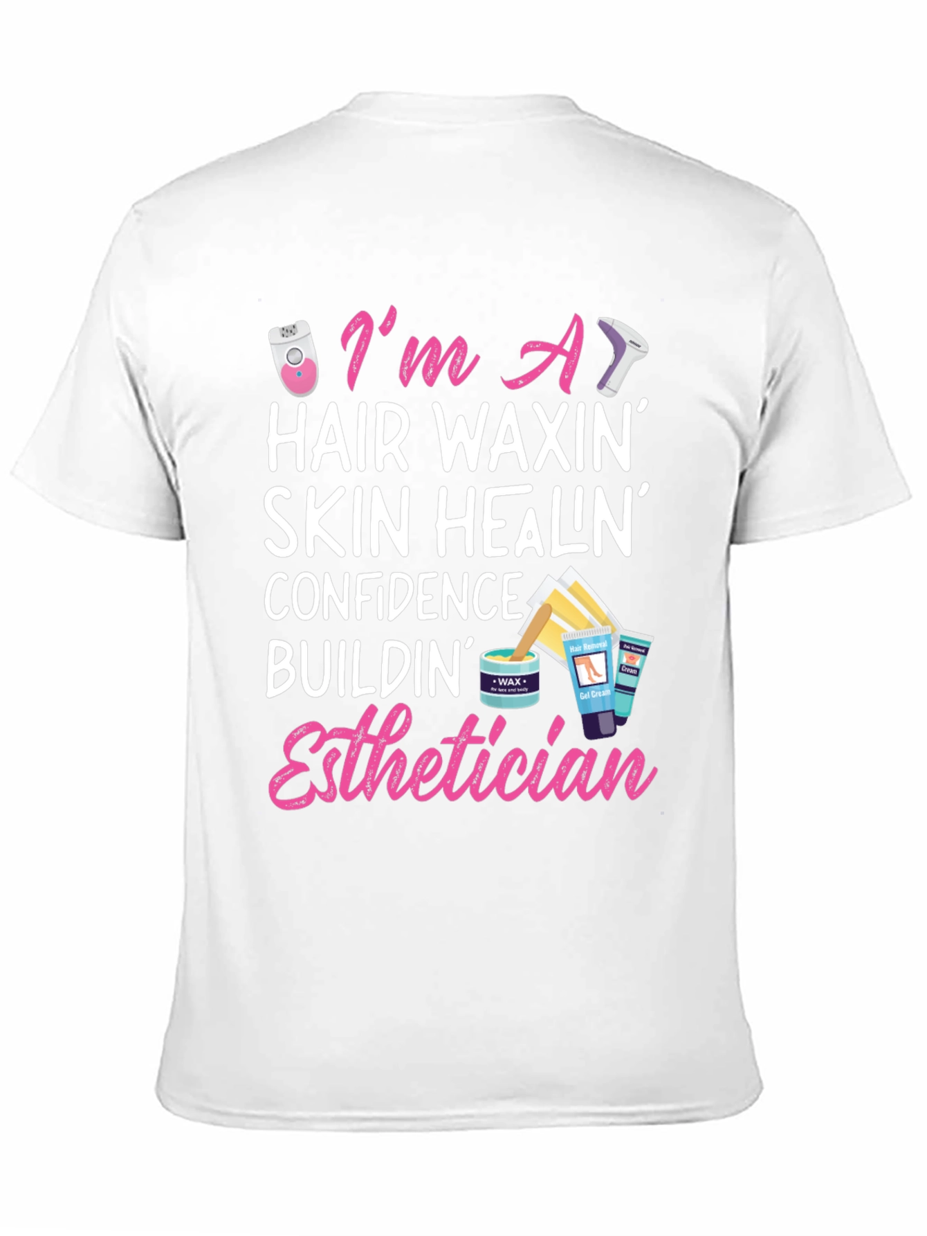 Esthetician T-Shirt - Hair Waxing Skin Healing Confidence Building