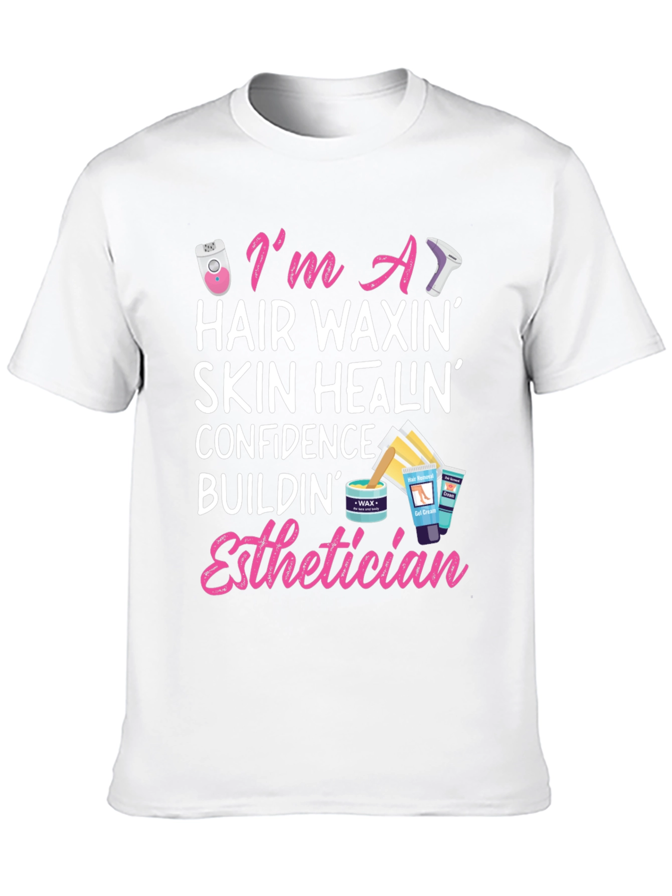 Esthetician T-Shirt - Hair Waxing Skin Healing Confidence Building