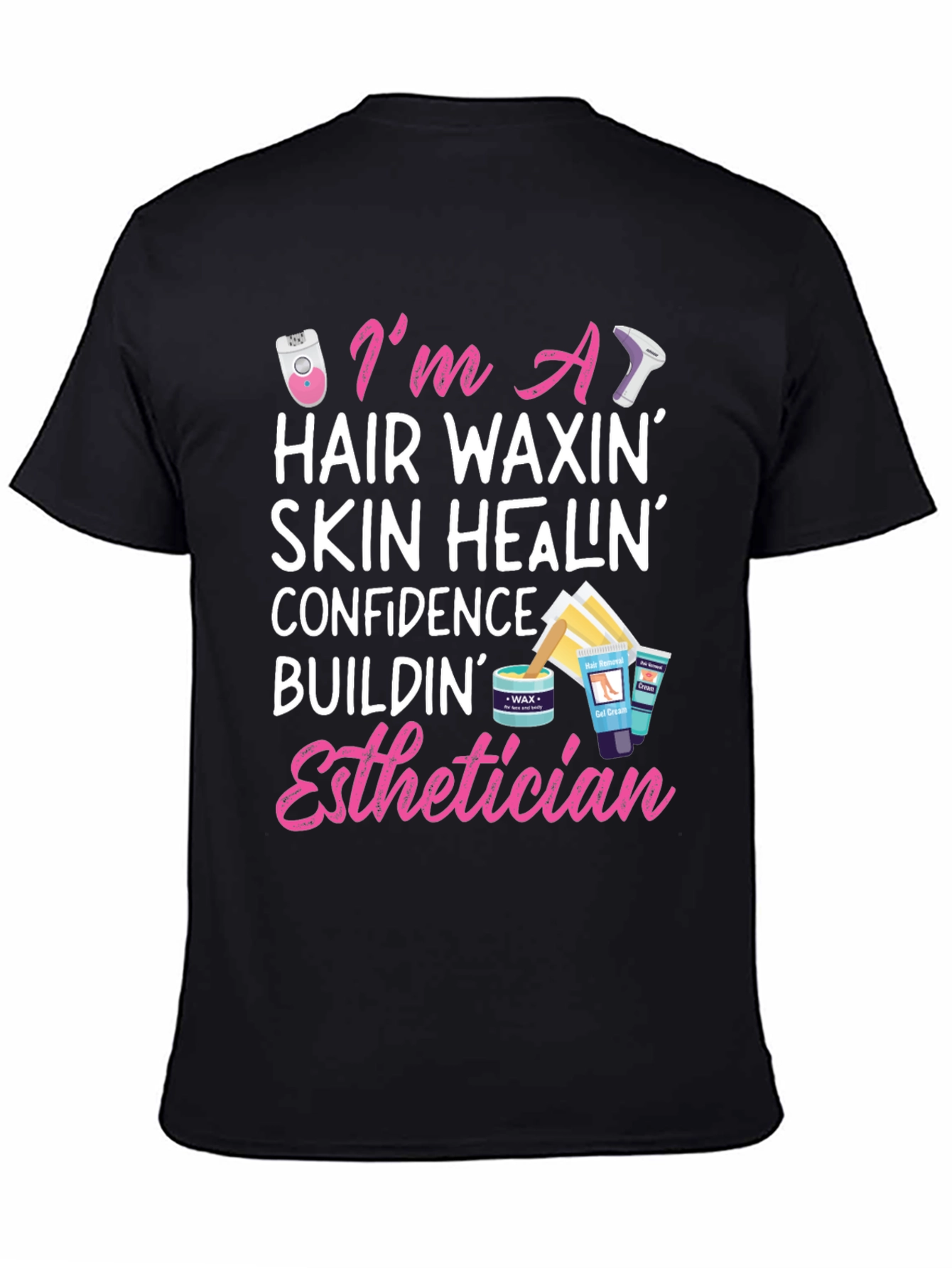 Esthetician T-Shirt - Hair Waxing Skin Healing Confidence Building