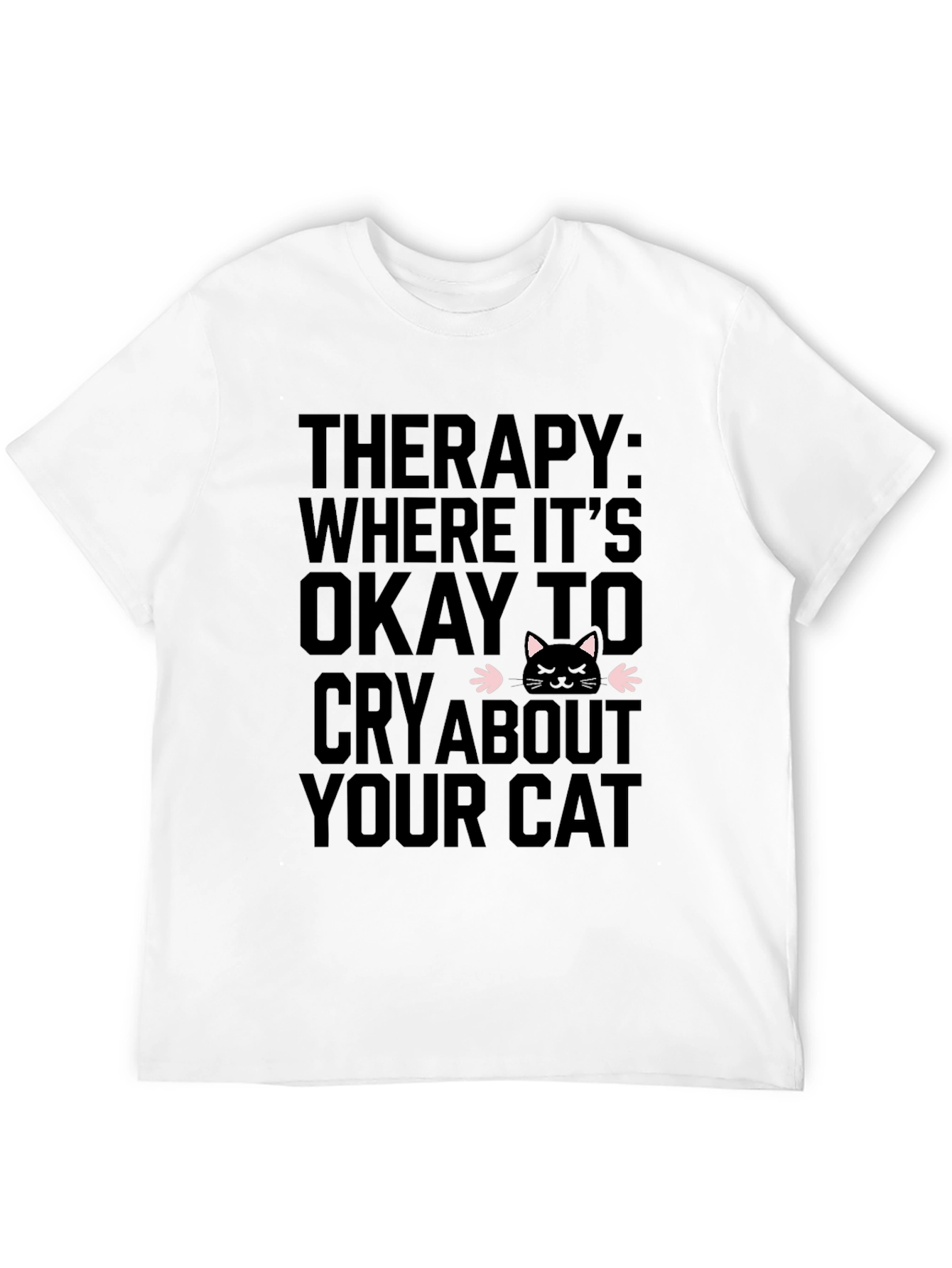 Therapy Cat T-Shirt - Cry About Your Cat Tee
