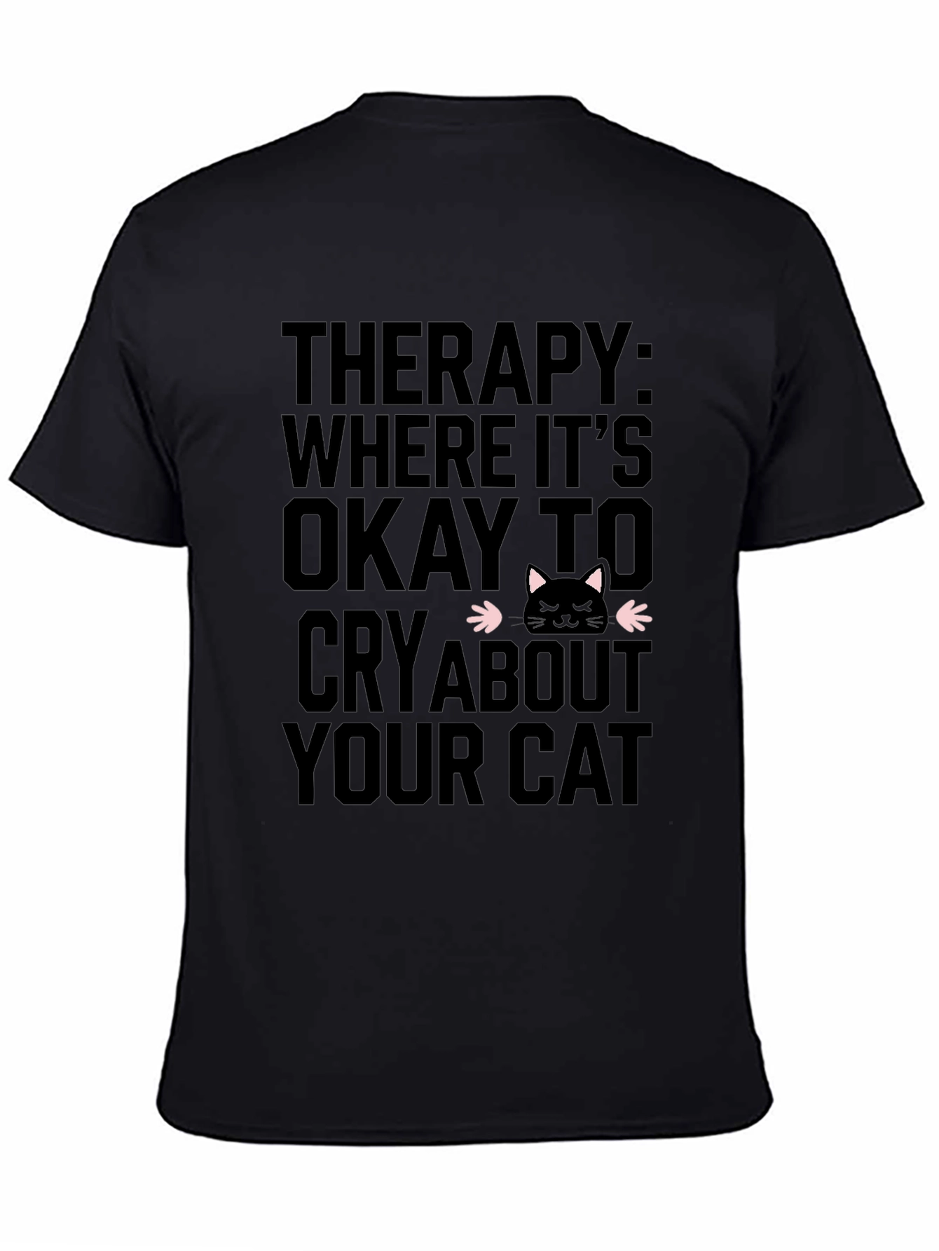 Therapy Cat T-Shirt - Cry About Your Cat Tee