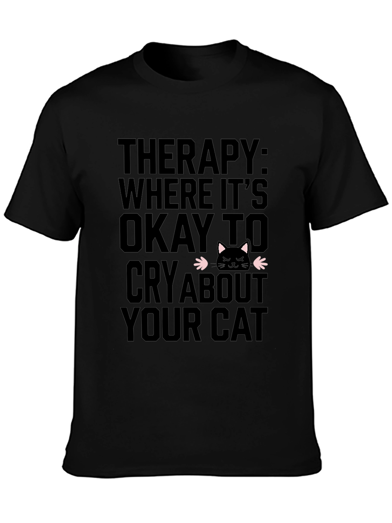 Therapy Cat T-Shirt - Cry About Your Cat Tee