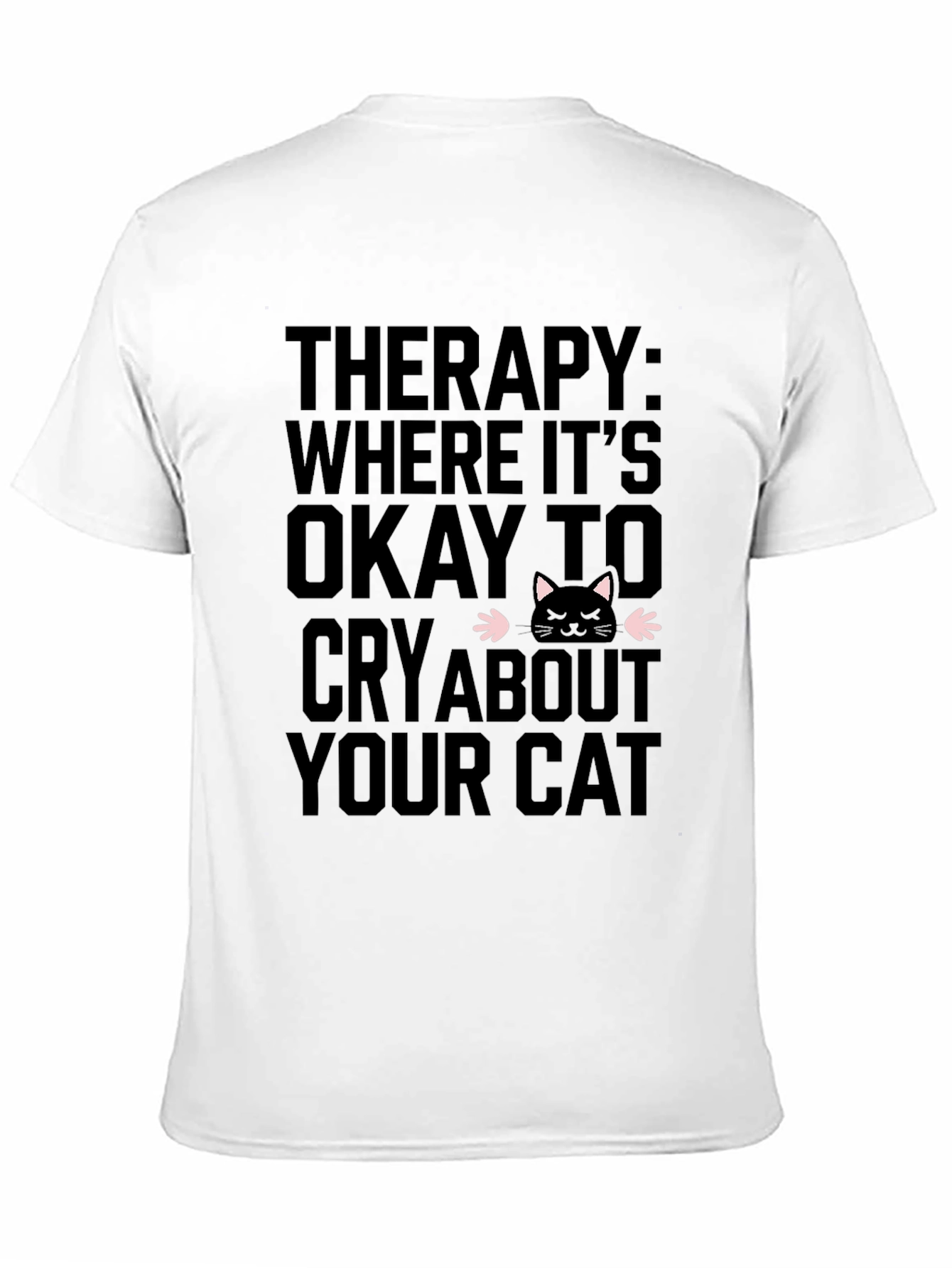 Therapy Cat T-Shirt - Cry About Your Cat Tee