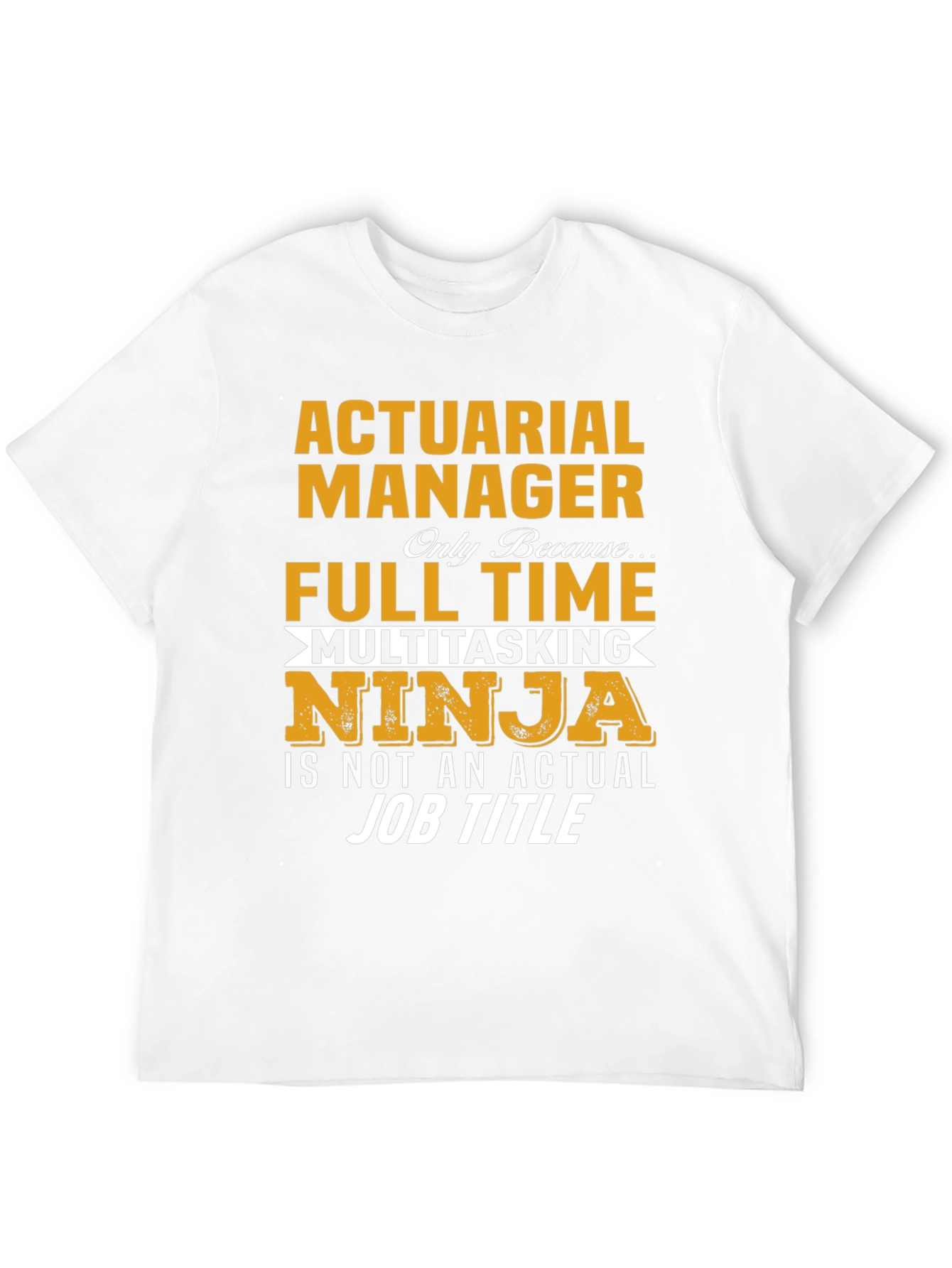 Actuarial Manager Full Time Multitasking Ninja T-Shirt