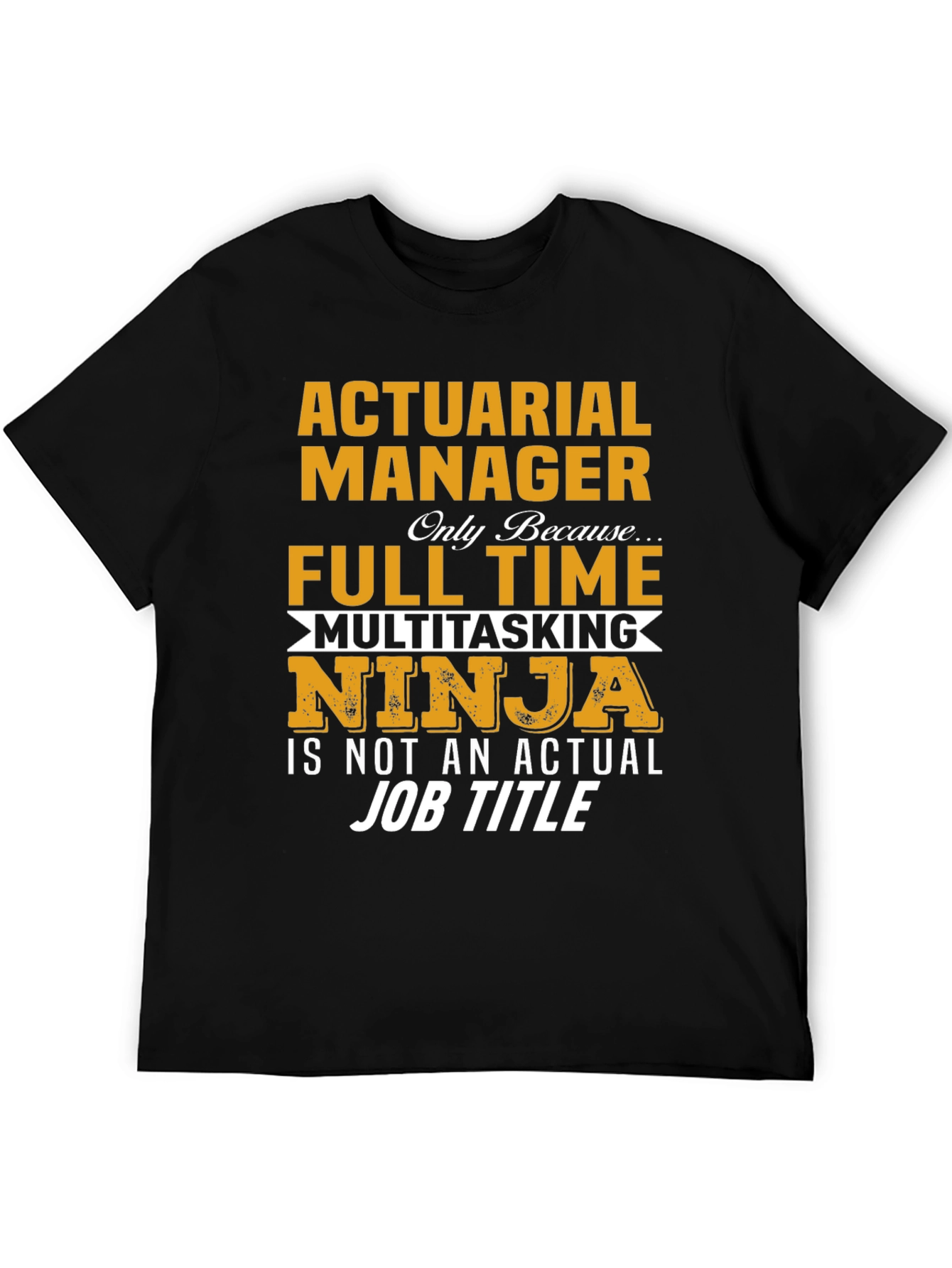 Actuarial Manager Full Time Multitasking Ninja T-Shirt