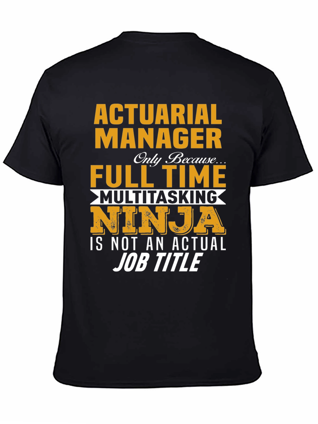 Actuarial Manager Full Time Multitasking Ninja T-Shirt