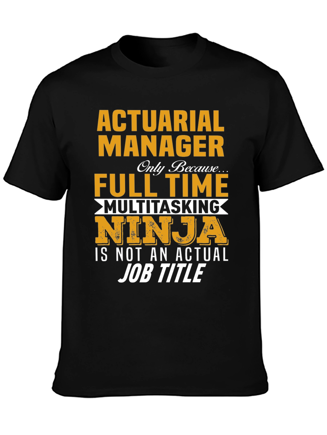 Actuarial Manager Full Time Multitasking Ninja T-Shirt